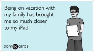 vacation-august-ipad-family-ecards-someecards